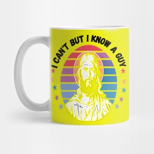 I Can't But I Know A Guy - Retro Christian Jesus Mug